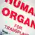 Sign reading human organ for transplant