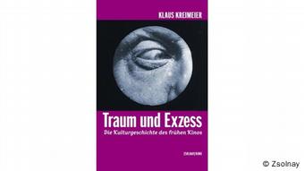 Buchcover Traum und Exzess von Klaus Kreimeier (Foto: Verlag Paul Zsolnay)