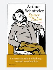Buchcover - Arthur Schnitzler: Später Ruhm (Foto: Zsolnay Verlag Wien)