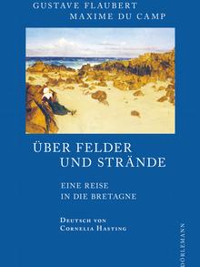 Buchcover Über Felder und Strände, Reise in die Bretagne, Dörlemann Verlag 2016 © Dörlemann Verlag