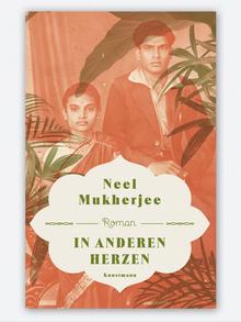 Buchcover Neel Mukherjee: In anderen Herzen © Verlag Antje Kunstmann