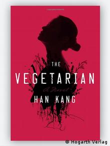 Book Cover of The Vegetarian by Han Kang © Hogarth Verlag
