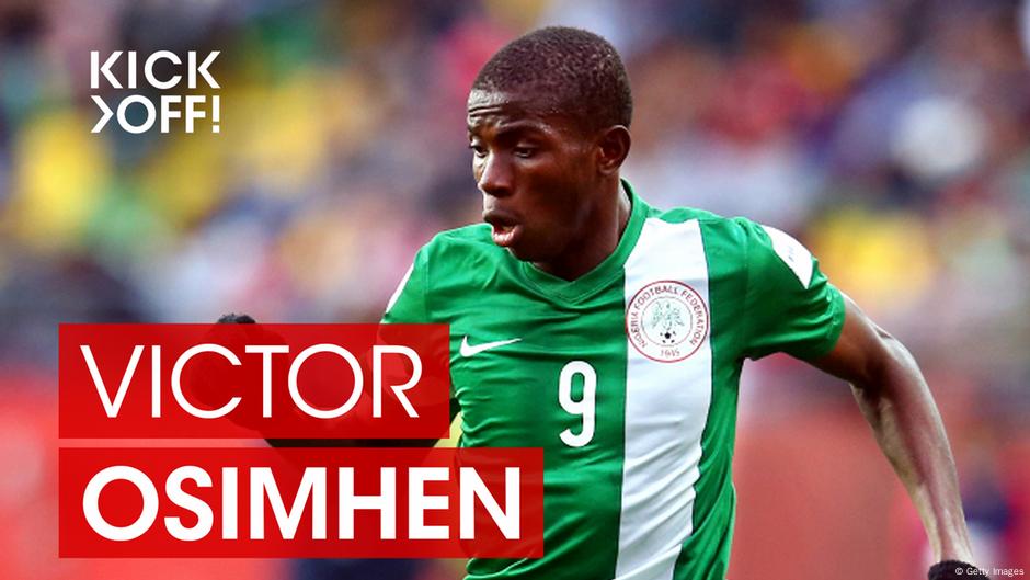 Victor Osimhen Kick Off Das Bundesliga Magazin Der Dw Dw 10 11 2017