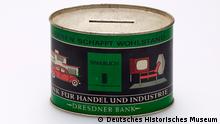 Blech-Spardose mit Werbeaufdruck der Dresdner Bank „Sparen schafft Wohlstand“, nach 1949
© Deutsches Historisches Museum