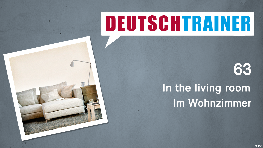 63 In The Living Room Deutschtrainer Lektionen Dw 21 09 2018