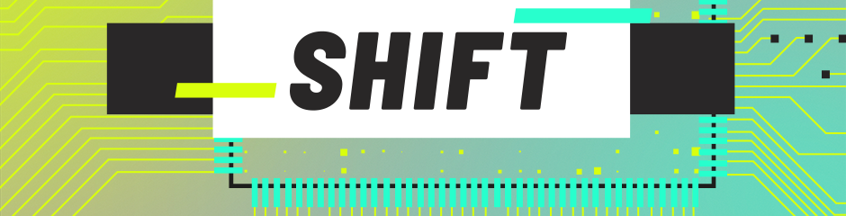 Shift