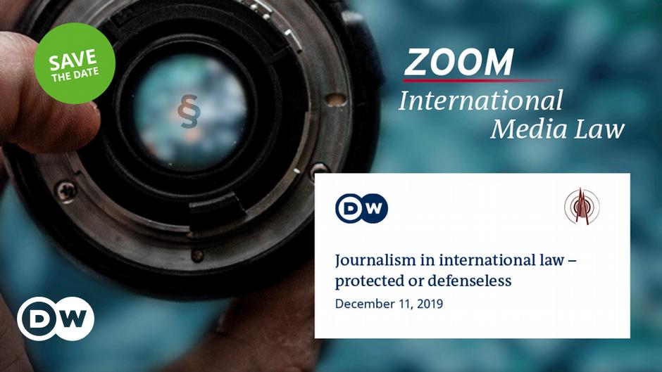 Journalism In International Law Protected Or Defenseless Media Law Dw 07 08 19