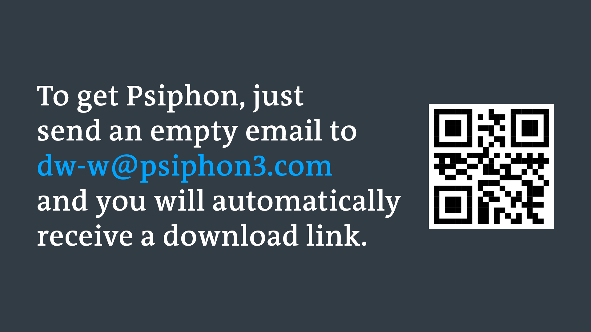 Text says: To download Pisphon, send a blank email to dw-w@psiphon3.com 