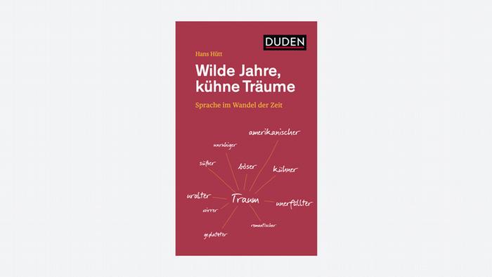 Buchcover | Duden: Wilde Jahre, kühne Träume: Sprache im Wandel der Zeit 