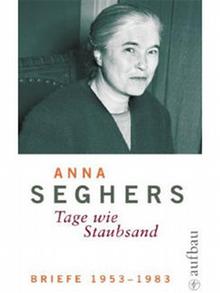 Buchcover Anna Seghers: Tage wie Staubsand. Briefe 1953-1983 (Aufbau Verlag)