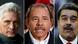 Miguel Diaz-Canel | Daniel Ortega | Nicolas Maduro Miguel Diaz-Canel | Daniel Ortega | Nicolas Maduro