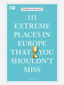 The book cover of 111 Extreme Places in Europe that you Shouldn't Miss
