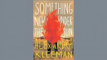 Book cover of Alexandra Kleeman's Something New Under the Sun