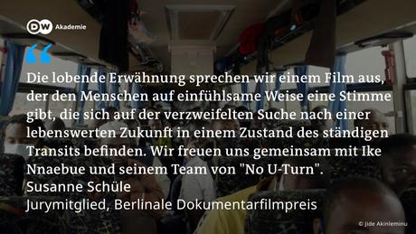 Tafel DW Akademie, Special Mention für No U-Turn von Ike Nnaebue, Susanne Schüle Berlinale