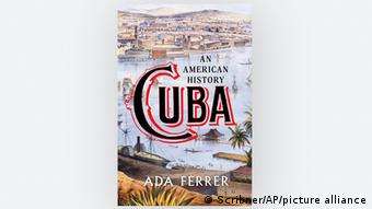 Cuba: An American History, un libro de Ada Ferrer.
