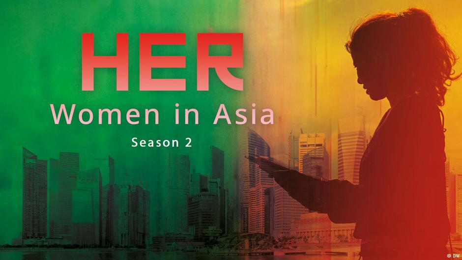 HER – Women in Asia: Season 2 out now | Press | DW - Vimarsana News