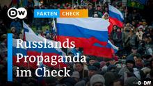 Faktencheck: Wie man Russlands Kriegs-Propaganda durchschaut