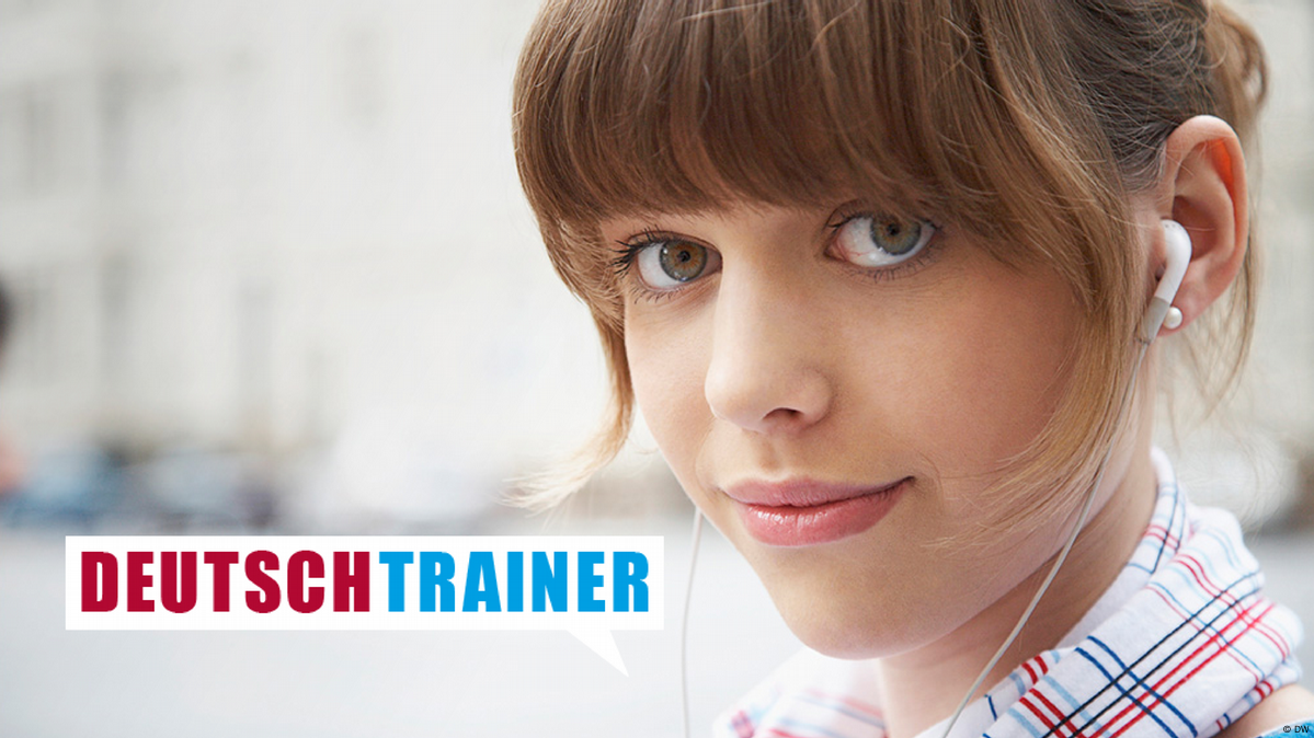 Deutschtrainer – Lektionen | DW Learn German