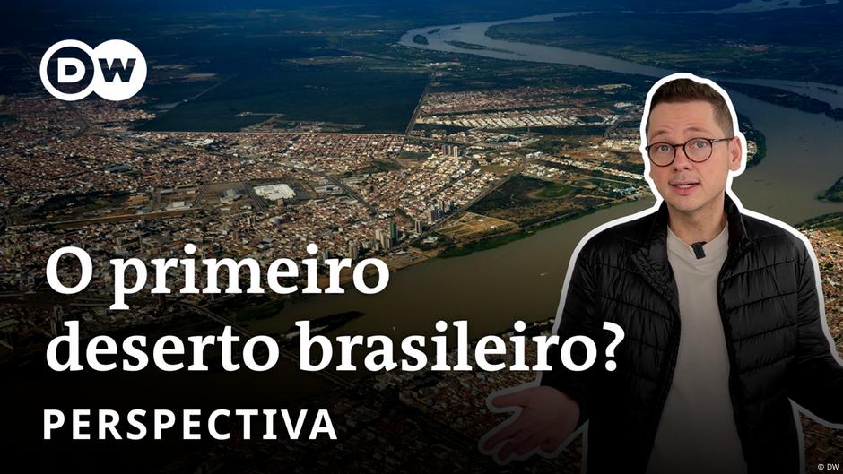 O imenso deserto que está nascendo no Brasil – DW – 16/02/2024->回答 7 件