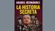"La Historia Secreta" es el título de la investigación periodística de Anabel Hernández