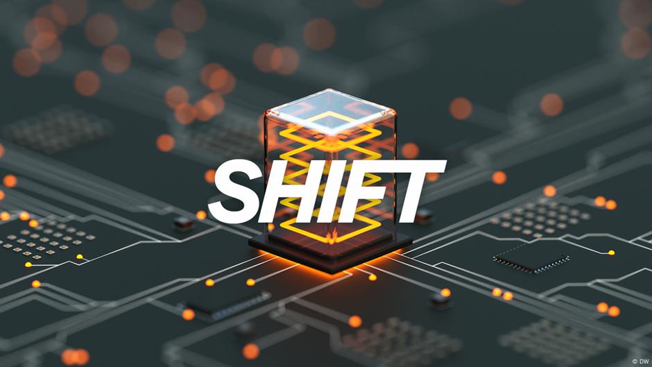 Shift — Living in the Digital Age – DW