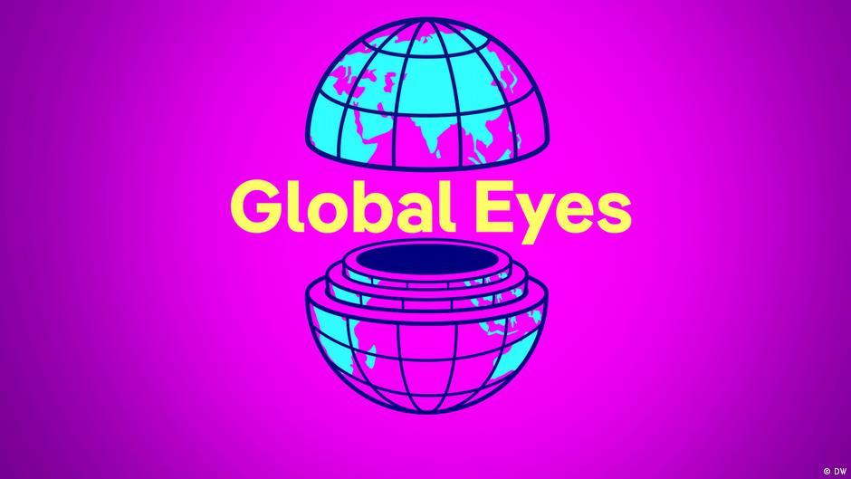 Global Eyes: A different perspective on geopolitics! – DW